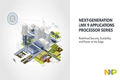 恩智浦新一代i.MX 9應(yīng)用處理器重新定義邊緣安全性和生產(chǎn)力
