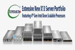 Supermicro 推出全新性能更好、速度更快且省電的X13服務器產品組合