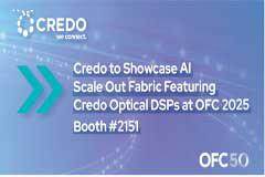 Credo 將攜使用其Optical DSP 解決方案的可拓展的AI結構亮相OFC 2025