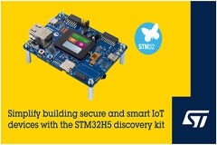 意法半導體微控制器STM32H5 探索套件加快安全、智能、互聯設備開發