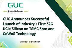 GUC 宣布成功推出業界首款采用臺積電 3nm 和 CoWoS 技術的 UCIe 32G 芯片